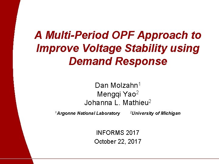 A Multi-Period OPF Approach to Improve Voltage Stability using Demand Response Dan Molzahn 1