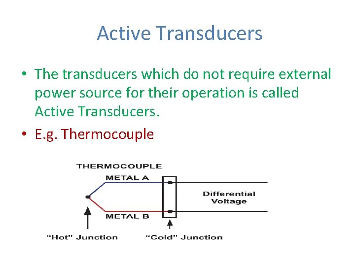  Active Transducers • The transducers which do not require external power source for