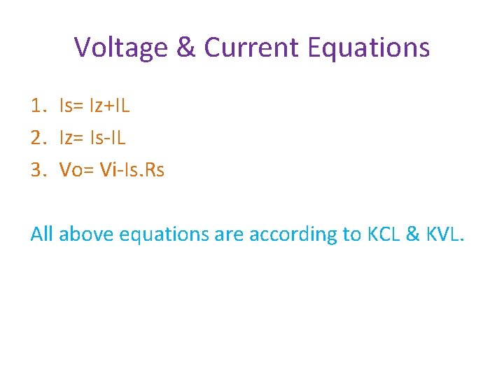 Voltage & Current Equations 1. Is= Iz+IL 2. Iz= Is-IL 3. Vo= Vi-Is. Rs