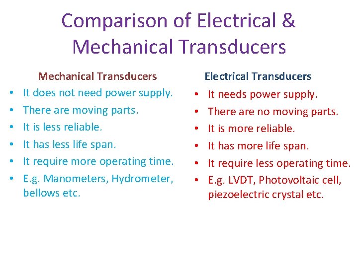 Comparison of Electrical & Mechanical Transducers • • • Mechanical Transducers It does not