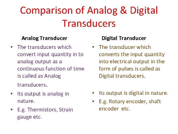 Comparison of Analog & Digital Transducers Analog Transducer • The transducers which convert input