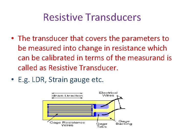 Resistive Transducers • The transducer that covers the parameters to be measured into change