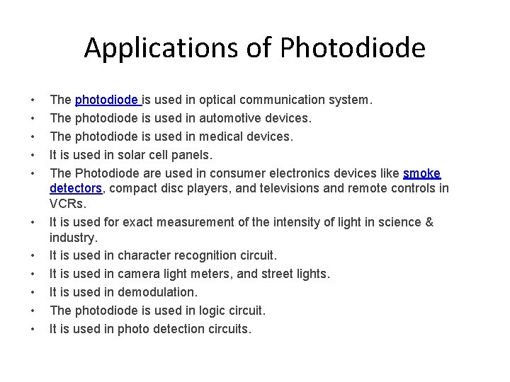 Applications of Photodiode • • • The photodiode is used in optical communication system.