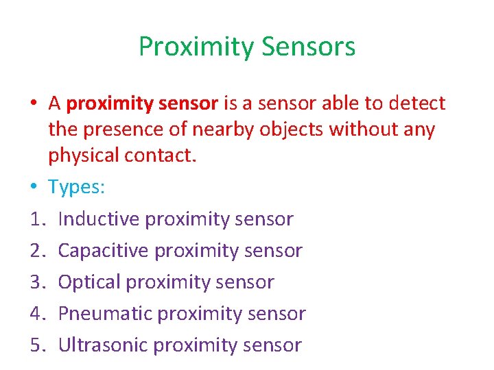 Proximity Sensors • A proximity sensor is a sensor able to detect the presence