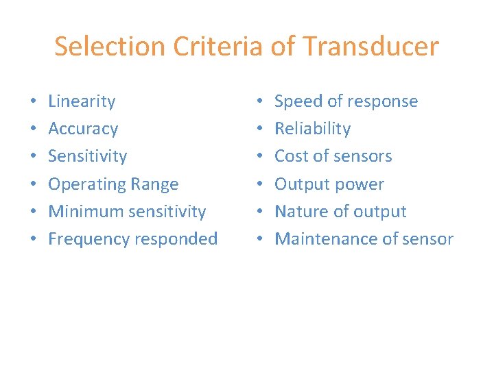 Selection Criteria of Transducer • • • Linearity Accuracy Sensitivity Operating Range Minimum sensitivity