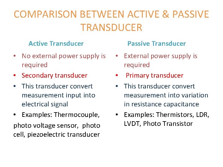 COMPARISON BETWEEN ACTIVE & PASSIVE TRANSDUCER Active Transducer • No external power supply is
