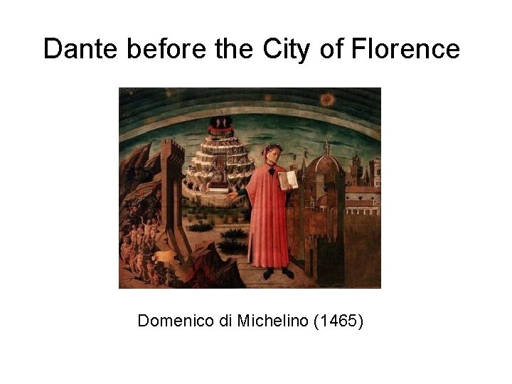 Dante before the City of Florence Domenico di Michelino (1465) 