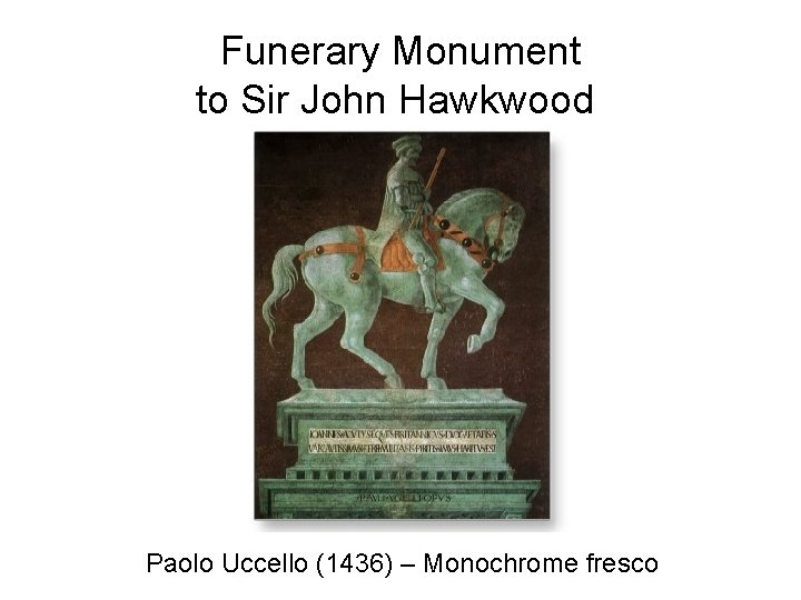 Funerary Monument to Sir John Hawkwood Paolo Uccello (1436) – Monochrome fresco 