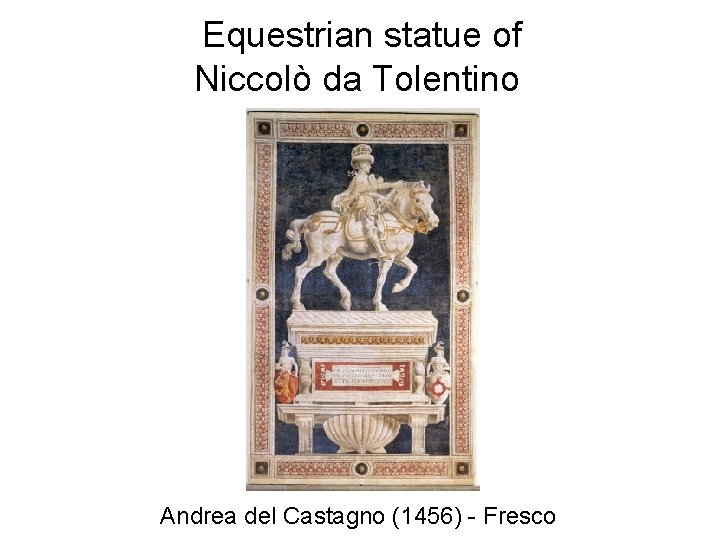 Equestrian statue of Niccolò da Tolentino Andrea del Castagno (1456) - Fresco 