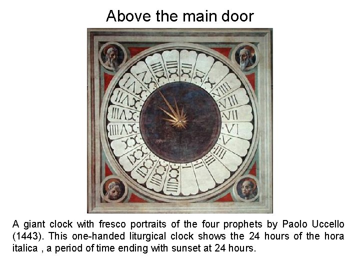 Above the main door A giant clock with fresco portraits of the four prophets