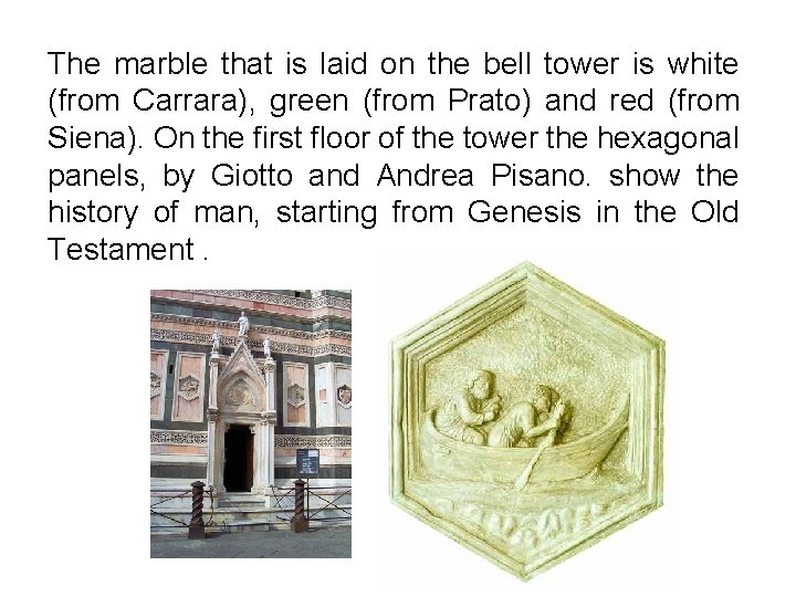 The marble that is laid on the bell tower is white (from Carrara), green