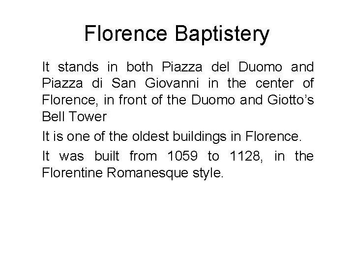 Florence Baptistery It stands in both Piazza del Duomo and Piazza di San Giovanni