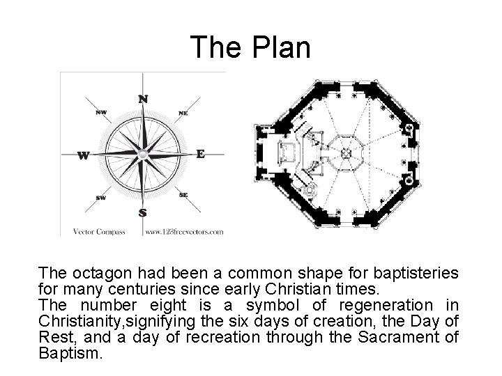 The Plan The octagon had been a common shape for baptisteries for many centuries