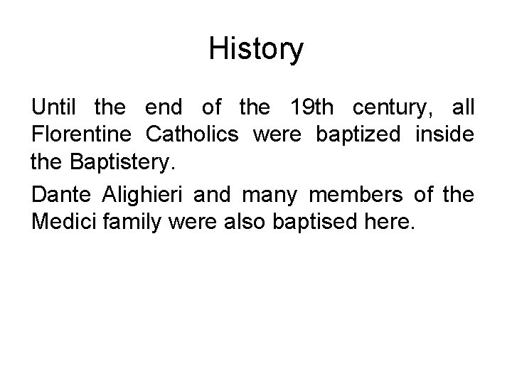 History Until the end of the 19 th century, all Florentine Catholics were baptized