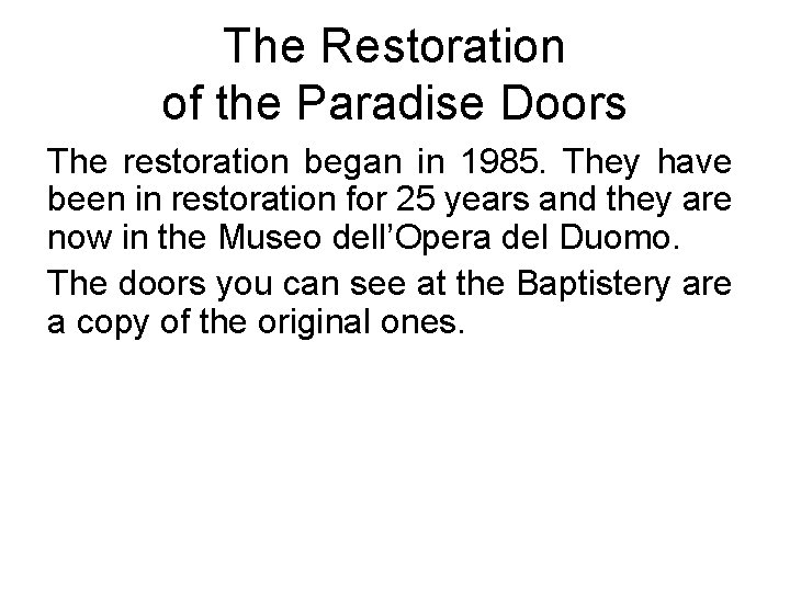 The Restoration of the Paradise Doors The restoration began in 1985. They have been