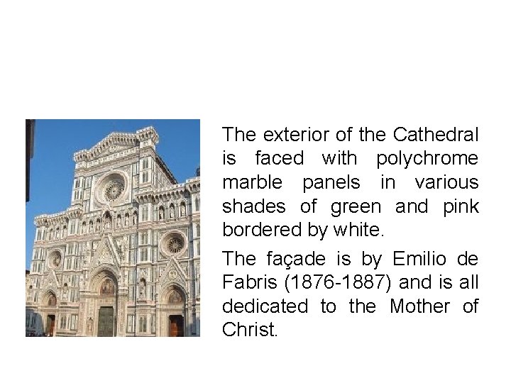 The exterior of the Cathedral is faced with polychrome marble panels in various shades