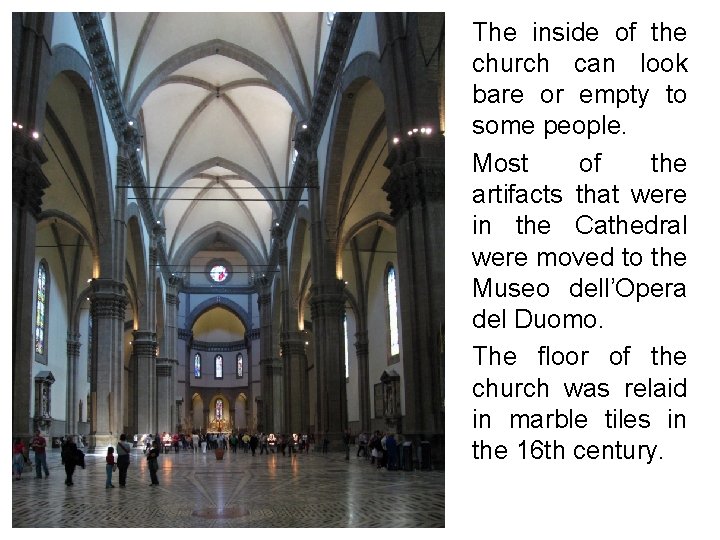 The inside of the church can look bare or empty to some people. Most