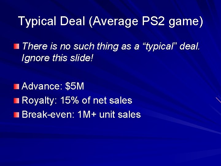 Typical Deal (Average PS 2 game) There is no such thing as a “typical”
