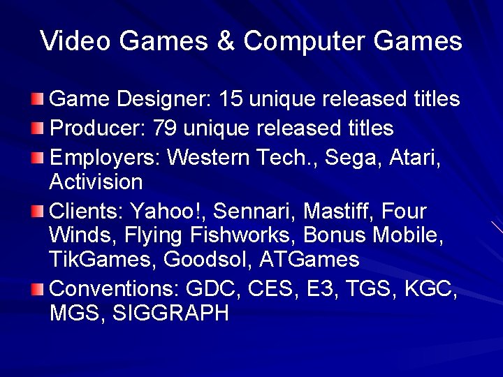 Video Games & Computer Games Game Designer: 15 unique released titles Producer: 79 unique