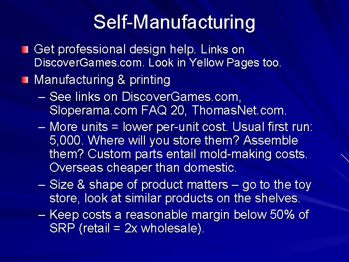 Self-Manufacturing Get professional design help. Links on Discover. Games. com. Look in Yellow Pages