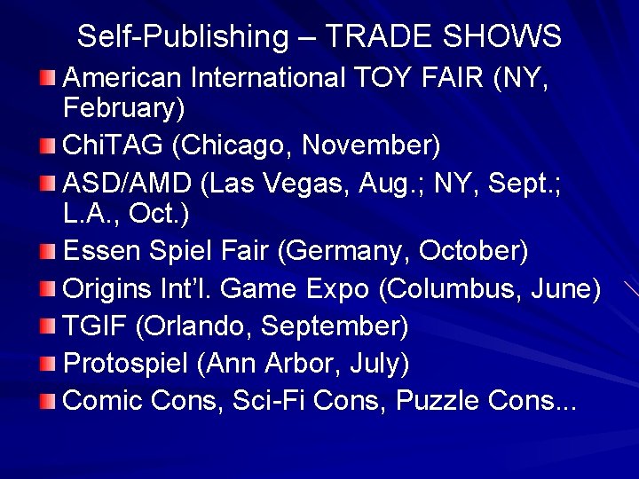 Self-Publishing – TRADE SHOWS American International TOY FAIR (NY, February) Chi. TAG (Chicago, November)