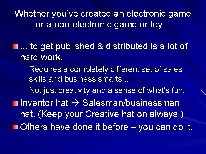 Whether you’ve created an electronic game or a non-electronic game or toy. . .