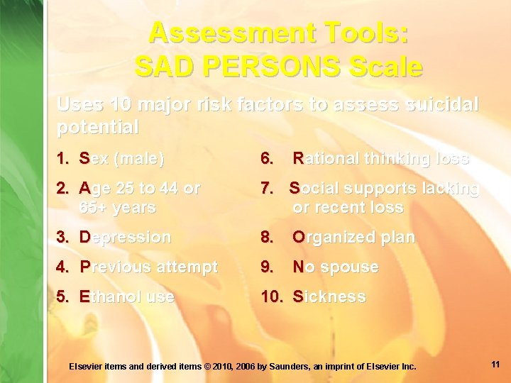 Assessment Tools: SAD PERSONS Scale Uses 10 major risk factors to assess suicidal potential