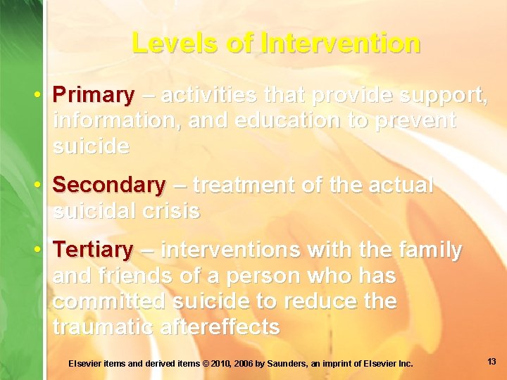 Levels of Intervention • Primary – activities that provide support, information, and education to