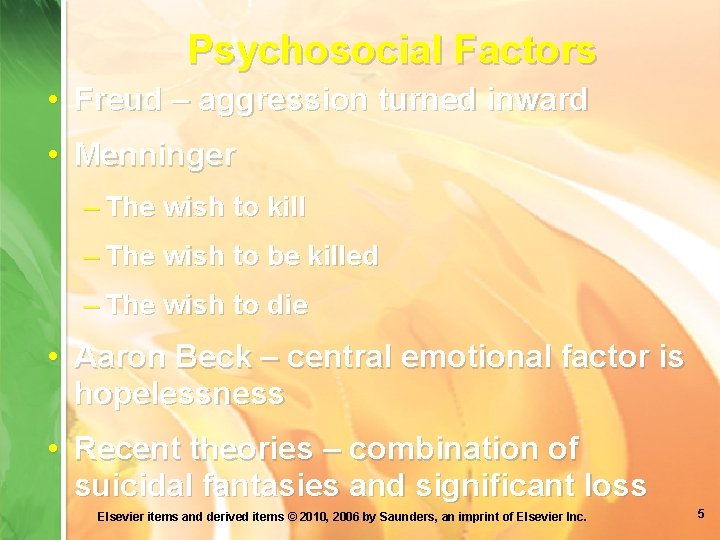 Psychosocial Factors • Freud – aggression turned inward • Menninger – The wish to
