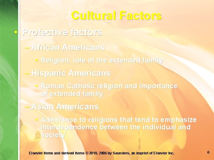 Cultural Factors • Protective factors – African Americans • Religion, role of the extended