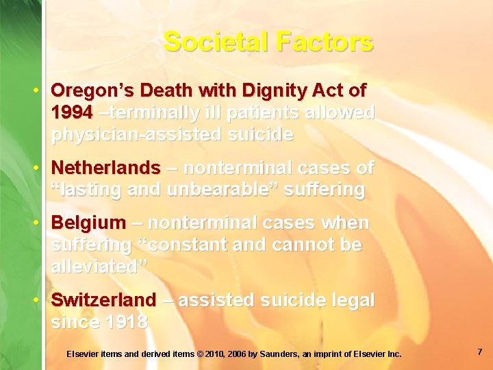 Societal Factors • Oregon’s Death with Dignity Act of 1994 –terminally ill patients allowed