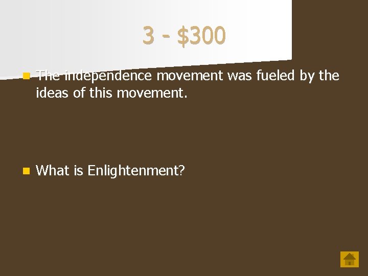 3 - $300 n The independence movement was fueled by the ideas of this