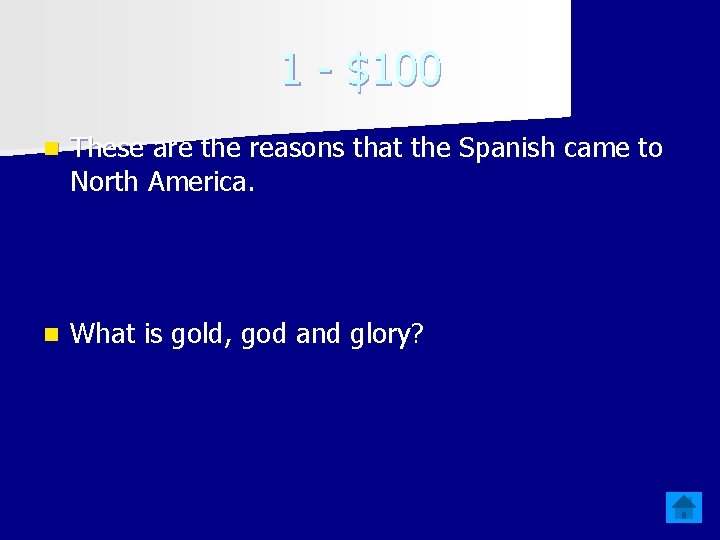 1 - $100 n These are the reasons that the Spanish came to North