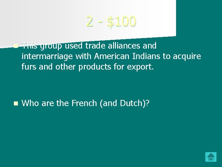 2 - $100 n This group used trade alliances and intermarriage with American Indians