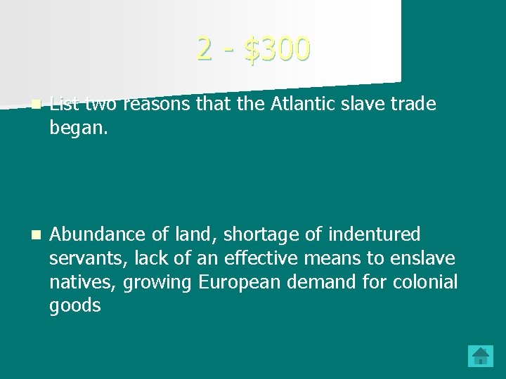 2 - $300 n List two reasons that the Atlantic slave trade began. n