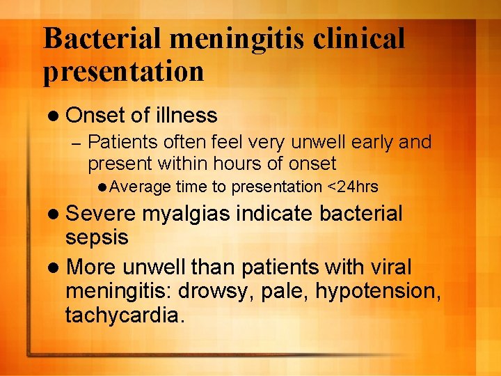 Bacterial meningitis clinical presentation l Onset – of illness Patients often feel very unwell