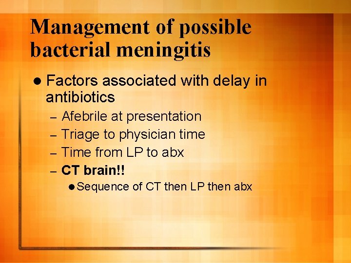 Management of possible bacterial meningitis l Factors associated with delay in antibiotics Afebrile at