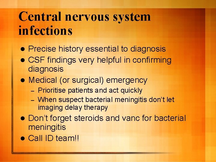 Central nervous system infections Precise history essential to diagnosis l CSF findings very helpful