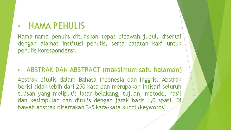 • NAMA PENULIS Nama-nama penulis dituliskan tepat dibawah judul, disertai dengan alamat institusi • NAMA PENULIS Nama-nama penulis dituliskan tepat dibawah judul, disertai dengan alamat institusi