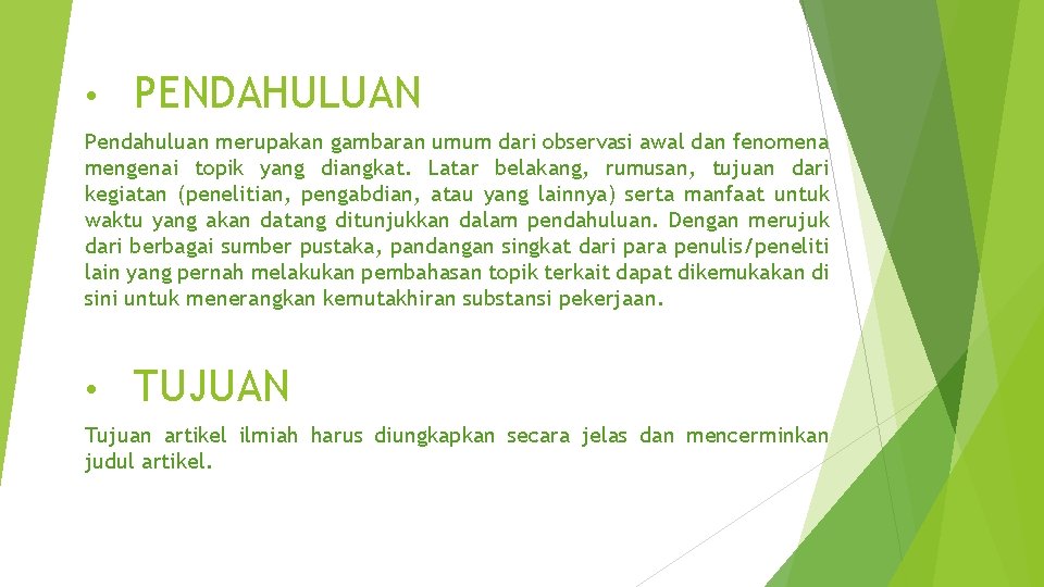 • PENDAHULUAN Pendahuluan merupakan gambaran umum dari observasi awal dan fenomena mengenai topik • PENDAHULUAN Pendahuluan merupakan gambaran umum dari observasi awal dan fenomena mengenai topik