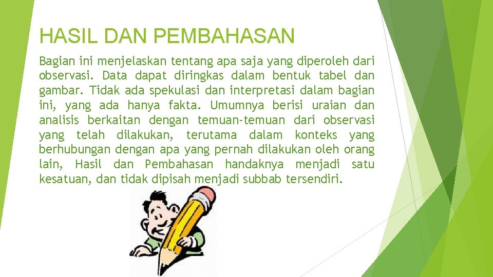 HASIL DAN PEMBAHASAN Bagian ini menjelaskan tentang apa saja yang diperoleh dari observasi. Data HASIL DAN PEMBAHASAN Bagian ini menjelaskan tentang apa saja yang diperoleh dari observasi. Data