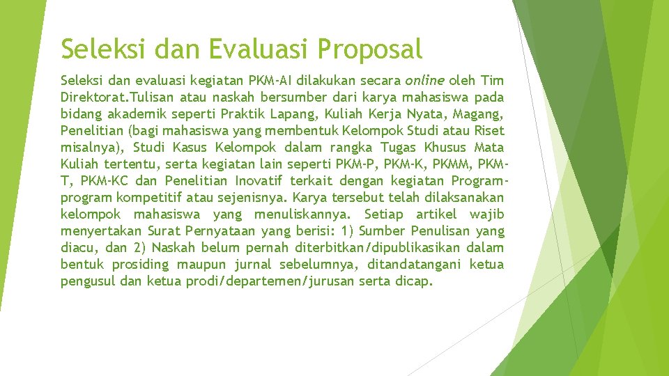 Seleksi dan Evaluasi Proposal Seleksi dan evaluasi kegiatan PKM-AI dilakukan secara online oleh Tim Seleksi dan Evaluasi Proposal Seleksi dan evaluasi kegiatan PKM-AI dilakukan secara online oleh Tim