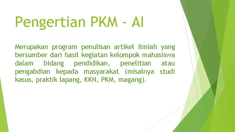 Pengertian PKM - AI Merupakan program penulisan artikel ilmiah yang bersumber dari hasil kegiatan Pengertian PKM - AI Merupakan program penulisan artikel ilmiah yang bersumber dari hasil kegiatan