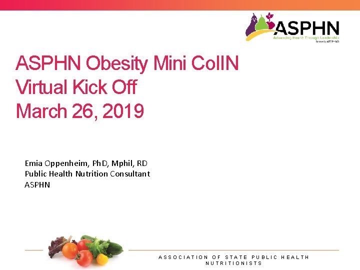 ASPHN Obesity Mini Co. IIN Virtual Kick Off March 26, 2019 Emia Oppenheim, Ph.