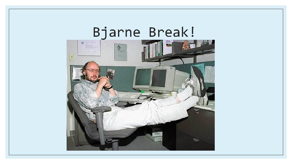 Bjarne Break! 