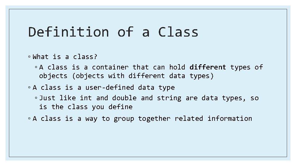 Definition of a Class ◦ What is a class? ◦ A class is a