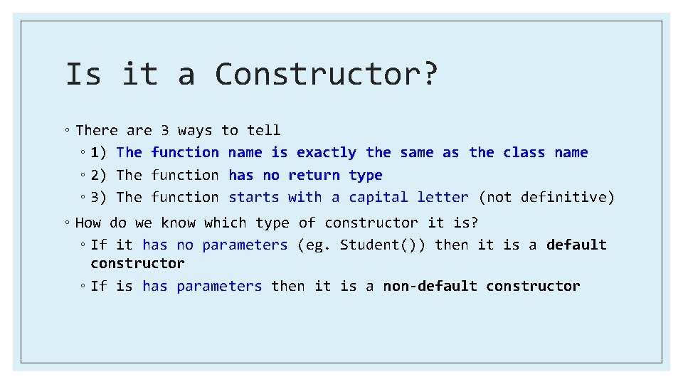 Is it a Constructor? ◦ There are 3 ways to tell ◦ 1) The