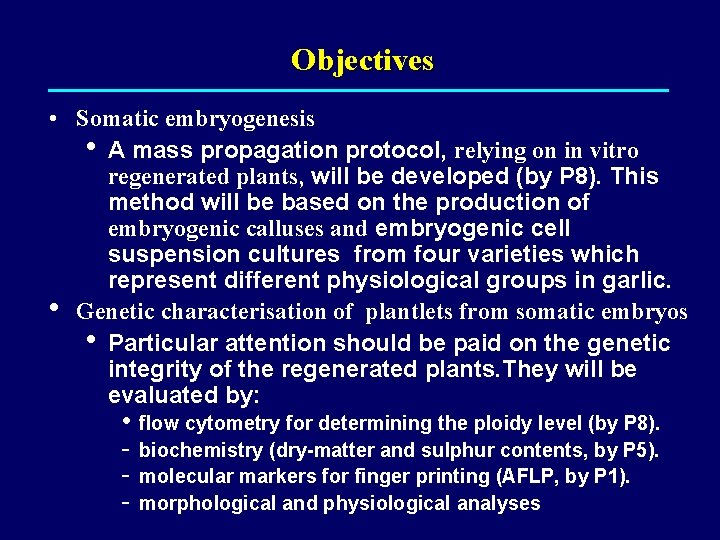 Objectives • Somatic embryogenesis • A mass propagation protocol, relying on in vitro regenerated
