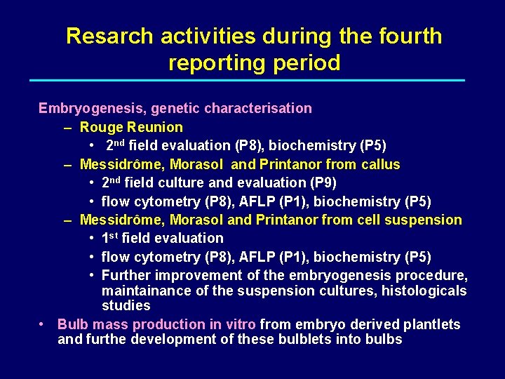 Resarch activities during the fourth reporting period Embryogenesis, genetic characterisation – Rouge Reunion •