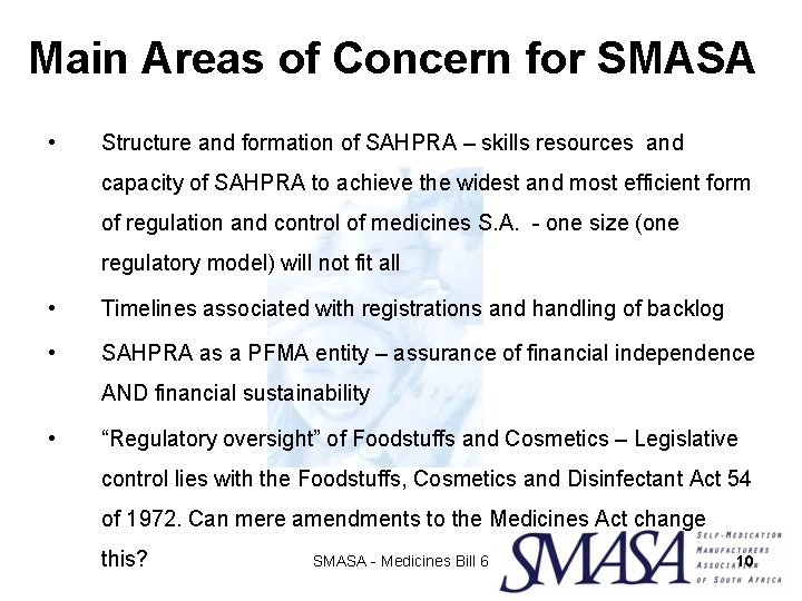 Main Areas of Concern for SMASA • Structure and formation of SAHPRA – skills Main Areas of Concern for SMASA • Structure and formation of SAHPRA – skills